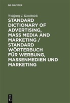 Wolfgang J Koschnick, Wolfgang J. Koschnick - Standardwörterbuch für Werbung, Massenmedien und Marketing: Standard Dictionary of Advertising, Mass Media and Marketing