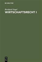Wolfgang Fikentscher, Bernhard Nagel - Wirtschaftsrecht, 3 Tle. - Teil 1: Wirtschaftsrecht I