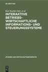 Karl Kurbel, Pete Mertens, Peter Mertens, August W. Scheer, August W Scheer - Interaktive betriebswirtschaftliche Informationssysteme und Steuerungssysteme