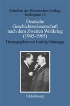 Erns Schulin, Ernst Schulin - Deutsche Geschichtswissenschaft nach dem Zweiten Weltkrieg (1945-1965)