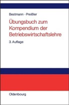 Uw Bestmann, Uwe Bestmann, Peter Preissler, Peter R. Preißler, R Preissler, R Preissler - Übungsbuch zum Kompendium der Betriebswirtschaftslehre