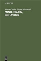 Martin Carrier, Jürgen Mittelstraß - Mind, Brain, Behavior