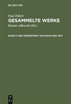 Paul Tillich, Renate Albrecht - Gesammelte Werke - Band 6: Der Widerstreit von Raum und Zeit