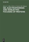 Robert Allen, Robert C Allen, Robert C. Allen, H R Maurer, H. R. Maurer, Calvin Saravis... - Gel Electrophoresis and Isoelectric Focusing of Proteins