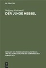 Wolfgang Wittkowski - Der junge Hebbel