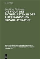Hans-J¿rgen Weckermann, Hans-Jürgen Weckermann - Die Figur des Enthusiasten in der amerikanischen Erzählliteratur
