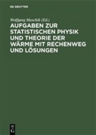 K. -P. Charlé, Wolfgang Muschik, -P Charlé, K -P Charlé, H U Zimmer, H. U. Zimmer - Aufgaben zur Statistischen Physik und Theorie der Wärme