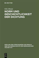 Götz Braun - Norm und Geschichtlichkeit der Dichtung