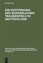 Richard Daunicht, De Gruyter - Die Entstehung des bürgerlichen Trauerspiels in Deutschland