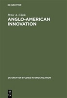 Peter A Clark, Peter A. Clark - Anglo-American Innovation