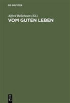 Alfre Bellebaum, Alfred Bellebaum - Vom guten Leben
