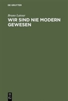 Bruno Latour - Wir sind nie modern gewesen