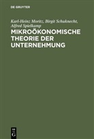 Karl-Hein Moritz, Karl-Heinz Moritz, Birgi Schuknecht, Birgit Schuknecht, A Spielkamp, Alfred Spielkamp - Mikroökonomische Theorie der Unternehmung