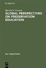 Michèle V Cloonan, Michele V. Cloonan, Michèle V. Cloonan - Global Perspectives on Preservation Education