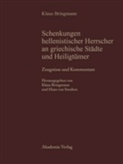 Klau Bringmann, Klaus Bringmann, Hans von Steuben, von Steuben, von Steuben - Schenkungen hellenistischer Herrscher an griechisc - Teil I: Zeugnisse und Kommentare
