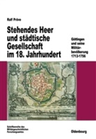 Ralf Pröve - Stehendes Heer und Städtische Gesellschaft im 18. Jahrhundert