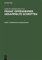 Franz Oppenheimer, Elke-Ver Kotowski, Elke-Vera Kotowski, Julius H. Schoeps, Alphons Silbermann, Hans Süssmuth - Gesammelte Schriften - Band I: Theoretische Grundlegung