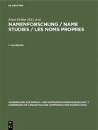 Ernst Eichler, Gerold Hilty, Heinrich Löffler, Hugo Steger, Ladislav Zgusta - Namenforschung / Name Studies / Les noms propres - 1. Halbband: Namenforschung / Name Studies / Les noms propres. 1. Halbband. 1. Teilbd.