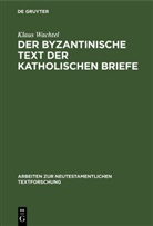 Klaus Wachtel - Der byzantinische Text der katholischen Briefe