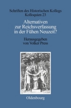 Volke Press, Volker Press, Stievermann, Stievermann, Dieter Stievermann - Alternativen zur Reichsverfassung in der Frühen Neuzeit?