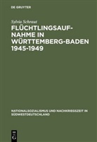 Sylvia Schraut - Die Fl&uuml;chtlingsaufnahme in W&uuml;rttemberg-Baden 1945-1949