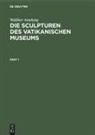 Walther Amelung - Die Sculpturen des Vaticanischen Museums