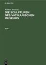 Walther Amelung - Die Sculpturen des Vaticanischen Museums