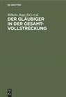 Wilhel Happ, Wilhelm Happ, Eva M. Huntemann, M Huntemann, M Huntemann - Der Gläubiger in der Gesamtvollstreckung