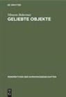 Tilmann Habermas - Geliebte Objekte