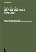 Stephan Füssel, Sabin Doering, Sabine Doering, Stephan Füssel - Georg Joachim Göschen - Band 3: Repertorium der Verlagskorrespondenz Göschen (1783-1828)