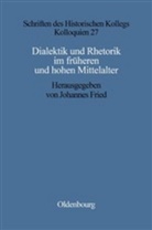 Johanne Fried, Johannes Fried - Dialektik und Rhetorik im früheren und hohen Mittelalter