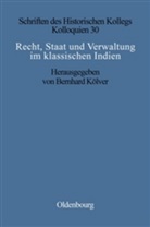 Bernhard K¿lver, Bernhar Kölver, Bernhard Kölver - Recht, Staat und Verwaltung im klassischen Indien. The State, the Law, and Administration in Classical India