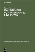 Lutz J Heinrich, Lutz J. Heinrich - Management von Informatik-Projekten