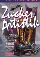Louise Fassbind, Othmar Fassbind - Zuckerartistik: Das große Lehrbuch der Zuckerartistik für Fortgeschrittene