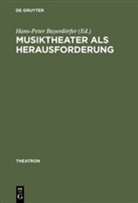 Hans-Pete Bayerdörfer, Hans-Peter Bayerdörfer - Musiktheater als Herausforderung