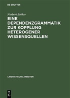 Norbert Br¿ker, Norbert Bröker - Eine Dependenzgrammatik zur Kopplung heterogener Wissensquellen