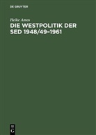 Heike Amos - Die Westpolitik der SED 1948/49-1961