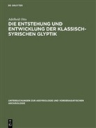 Adelheid Otto - Die Entstehung und Entwicklung der Klassisch-Syrischen Glyptik
