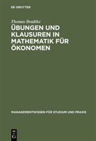 Thomas Bradtke - Übungen und Klausuren in Mathematik für Ökonomen