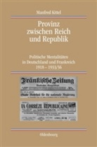 Manfred Kittel - Provinz zwischen Reich und Republik