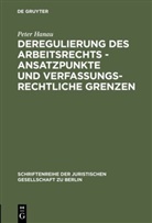 Peter Hanau - Deregulierung des Arbeitsrechts, Ansatzpunkte und verfassungsrechtliche Grenzen