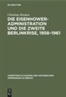 Christian Bremen - Die Eisenhower-Administration und die zweite Berlinkrise 1958-1961