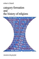 Robert D Baird, Robert D. Baird - Category Formation and the History of Religions