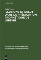 Joelle Ferry, Joëlle Ferry - Illusions et salut dans la predication prophetique de Jeremie