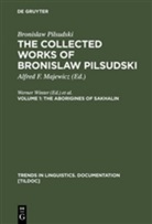 Bronislaw Pilsudski, A Rhodes, A Rhodes, Richard A. Rhodes, Werne Winter, Werner Winter - The Collected Works of Bronislaw Pilsudski - Volume 1: The Aborigines of Sakhalin