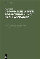 Paul Tillich, Erdmann Sturm - Gesammelte Werke, Ergänzungs- und Nachlaßbände - Band 8: Vorlesung über Hegel