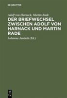 Adolf vo Harnack, Adolf Von Harnack, Martin Rade, Johann Jantsch, Johanna Jantsch - Briefwechsel zwischen Adolf von Harnack und Martin Rade