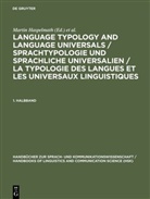 Martin Haspelmath, Ekkehard König, Haspelmath Martin, Wulf Oesterreicher, Wolfgang Raible - Language Typology and Language Universals / Sprachtypologie und sprachliche Universalien / La typolo - 1. Halbband: Language Typology and Language Universals / Sprachtypologie und sprachliche Universalien / La typologie des langues et les universaux linguistiques. 1. Halbband. Vol.1