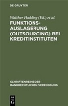 Walther Hadding, Klaus Hopt, Klau J Hopt, Klaus J Hopt, Herbert Schimansky - Funktionsauslagerung (Outsourcing) bei Kreditinstituten