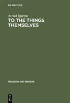 Arvind Sharma - To the Things Themselves